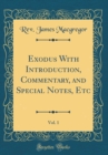 Image for Exodus With Introduction, Commentary, and Special Notes, Etc, Vol. 1 (Classic Reprint)