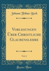 Image for Vorlesungen Uber Christliche Glaubenslehre, Vol. 2 (Classic Reprint)