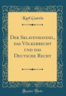 Image for Der Sklavenhandel, das Volkerrecht und das Deutsche Recht (Classic Reprint)