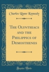 Image for The Olynthiacs and the Philippics of Demosthenes (Classic Reprint)