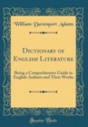 Image for Dictionary of English Literature: Being a Comprehensive Guide to English Authors and Their Works (Classic Reprint)