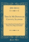 Image for This Is McDonough County, Illinois: An Up-to-Date Historical Narrative With Country Map and Many Unique Aerial Photographs of Cities, Towns, Villages and Farmsteads (Classic Reprint)