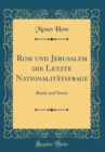 Image for Rom und Jerusalem die Letzte Nationalitatsfrage: Briefe und Noten (Classic Reprint)