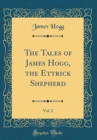 Image for The Tales of James Hogg, the Ettrick Shepherd, Vol. 2 (Classic Reprint)