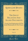Image for The Jesuit Relations And Allied Documents, Vol. 25: Travels And Explorations Of The Jesuit Missionaries In New France (Classic Reprint)