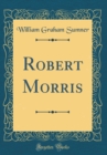 Image for Robert Morris (Classic Reprint)