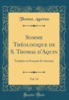 Image for Somme Theologique de S. Thomas d&#39;Aquin, Vol. 14: Traduite en Francais Et Annotee (Classic Reprint)