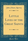 Image for Little Lives of the Great Saints (Classic Reprint)
