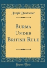 Image for Burma Under British Rule (Classic Reprint)