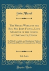 Image for The Whole Works of the Rev. Mr. John Flavel, Late Minister of the Gospel at Dartmouth, Devon, Vol. 3 of 6: To Which Is Added, an Alphabetical Table of the Principal Matters Contained in the Whole (Cla