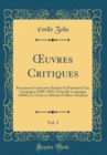 Image for ?uvres Critiques, Vol. 2: Documents Litteraires (Etudes Et Portraits); Une Campagne (1880-1881); Nouvelle Campagne (1896); La Verite en Marche (l&#39;Affaire Dreyfus) (Classic Reprint)