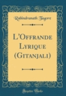 Image for L&#39;Offrande Lyrique (Gitanjali) (Classic Reprint)