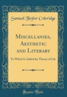 Image for Miscellanies, Aesthetic and Literary: To Which Is Added the Theory of Life (Classic Reprint)