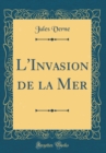 Image for L&#39;Invasion de la Mer (Classic Reprint)