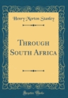Image for Through South Africa (Classic Reprint)