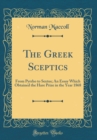 Image for The Greek Sceptics: From Pyrrho to Sextus; An Essay Which Obtained the Hare Prize in the Year 1868 (Classic Reprint)