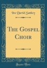 Image for The Gospel Choir (Classic Reprint)