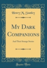 Image for My Dark Companions: And Their Strange Stories (Classic Reprint)