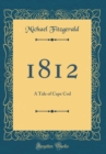 Image for 1812: A Tale of Cape Cod (Classic Reprint)