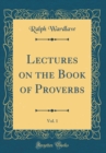 Image for Lectures on the Book of Proverbs, Vol. 1 (Classic Reprint)
