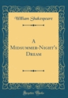 Image for A Midsummer-Night&#39;s Dream (Classic Reprint)
