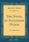 Image for The Novel of Alexander Dumas (Classic Reprint)