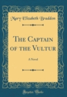 Image for The Captain of the Vultur: A Novel (Classic Reprint)
