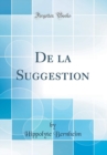 Image for De la Suggestion (Classic Reprint)