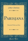 Image for Parisjana: Deutsche Werke aus Paris (Classic Reprint)