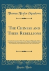 Image for The Chinese and Their Rebellions: Viewed in Connection With Their National Philosophy, Ethics, Legislation, and Administration; To Which Is Added, an Essay on Civilization and Its Present State in the