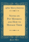 Image for Notes on Pet Monkeys and How to Manage Them (Classic Reprint)