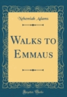 Image for Walks to Emmaus (Classic Reprint)
