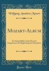 Image for Mozart-Album: 32 Ausgewahlte Lieder fur eine Singstimme mit Begleitung des Pianoforte (Classic Reprint)