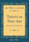 Image for Things as They Are: Mission Work in Southern India (Classic Reprint)