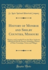 Image for History of Monroe and Shelby Counties, Missouri: Written and Compiled From the Most Authentic Official and Private Sources, Including a History of Their Townships, Towns and Villages (Classic Reprint)