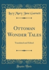 Image for Ottoman Wonder Tales: Translated and Edited (Classic Reprint)