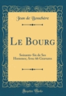 Image for Le Bourg: Soixante-Six de Ses Hommes; Avec 66 Gravures (Classic Reprint)