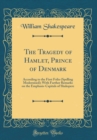 Image for The Tragedy of Hamlet, Prince of Denmark: According to the First Folio (Spelling Modernised); With Further Remarks on the Emphasis-Capitals of Shakspere (Classic Reprint)