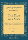 Image for The Days of a Man, Vol. 2: Being Memories of a Naturalist, Teacher and Minor Prophet of Democracy; 1900-1921 (Classic Reprint)