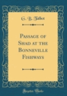 Image for Passage of Shad at the Bonneville Fishways (Classic Reprint)