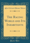 Image for The Racing World and Its Inhabitants (Classic Reprint)
