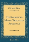 Image for De Sacrificio Missæ Tractatus Asceticus (Classic Reprint)