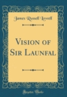 Image for Vision of Sir Launfal (Classic Reprint)