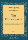 Image for The Broadcaster, Vol. 3: Published by the Students of Liberty Union High School, Brentwood, California; June 10, 1927 (Classic Reprint)