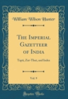 Image for The Imperial Gazetteer of India, Vol. 9: Tapti, Zut-Thut, and Index (Classic Reprint)