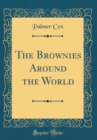 Image for The Brownies Around the World (Classic Reprint)