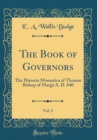 Image for The Book of Governors, Vol. 2: The Historia Monastica of Thomas Bishop of Marga A. D. 840 (Classic Reprint)