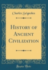 Image for History of Ancient Civilization (Classic Reprint)