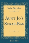Image for Aunt Jo&#39;s Scrap-Bag (Classic Reprint)
