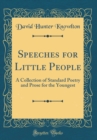 Image for Speeches for Little People: A Collection of Standard Poetry and Prose for the Youngest (Classic Reprint)